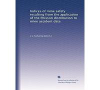 Indices of mine safety resulting from the application of the Poisson distribution to mine accident data