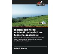 Indicizzazione dei nutrienti nei meleti con tecniche geospaziali: Approccio alla variabilità spaziale dei nutrienti del suolo e delle foglie per la gestione dei nutrienti specifici del sito nel melo