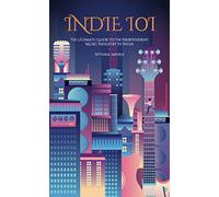 Indie 101: The Ultimate Guide To The Independent Music Industry In India