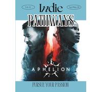 Indie Pathways April/May 2026: Magazine Featuring "O Film Lord, Grant Us Cash" how to find film grants, Our new Casting Chronicles: A Look at the ... project "Aphelion" by Don't Nod Entertainment