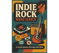 Indie Rock Word Search: 55 Big Print Word Searches Featuring Bands, Albums, Lyrics, and Icons-With Printed Solutions for Fans of Alternative, Indie, and Underground Rock
