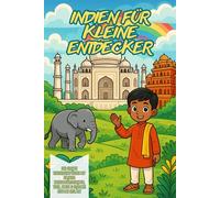 Indien für kleine Entdecker - Der große Kinderreiseführer mit Bildern: Sehenswürdigkeiten, Tiere, Essen & Bräuche einfach erklärt: Ein spannendes ... - ideal zum Vorlesen, Staunen und Lernen!