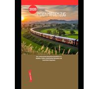 Indien mit dem Zug 2026: Der umfassende Eisenbahnreiseführer zu Städten, Kultur, malerischen Strecken und luxuriösen Zugreisen (Explore the World by Train in 2026)