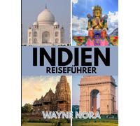 INDIEN REISEFÜHRER 2025: Die beste Reisezeit, die besten Orte zum Erkunden und alles, was Sie vor Ihrer Abreise wissen müssen