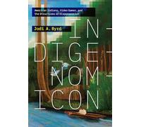 Indigenomicon: American Indians, Video Games, and the Structures of Dispossession (Power Play: Games, Politics, Culture)