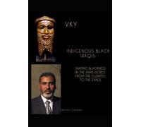 Indigenous Black Iraqis: Shaping Blackness in the Arab World From the Cushites to the Zanjs