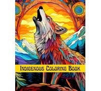 indigenous coloring book: Indigenous Animal Art Coloring Book for Kids & Adults, Mindfulness Relaxation Stress & Anxiety Relief Colouring Pages volume 2 (Indigenous Coloring Books Series)