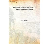 INDIGENOUS DRUGS OF INDIA their madical and economic aspects [Hardcover]