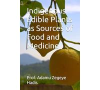 Indigenous Edible Plants as Sources of Food and Medicine