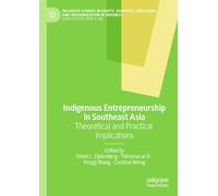 Indigenous Entrepreneurship in Southeast Asia: Theoretical and Practical Implications (Palgrave Studies in Equity, Diversity, Inclusion, and Indigenization in Business)