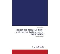 Indigenous Herbal Medicine and Healing System among the Shinasha: Second Edition