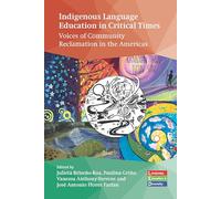 Indigenous Language Education in Critical Times: Voices of Community Reclamation in the Americas: 6 (Language, Education and Diversity)