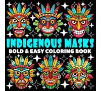 Indigenous Masks Coloring Book | Bold and Easy Coloring Book: 70 Pages - 8.5" x 8.5" - For History Lovers (Bold & Easy Coloring Book Series)