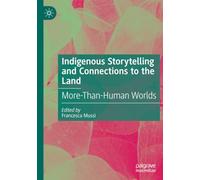 Indigenous Storytelling and Connections to the Land: More-Than-Human Worlds