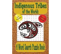 Indigenous Tribes of the World: A Word Search Puzzle Book: Explore Native Tribes, World Cultures and Anthropology Through 50+ Easy-to-Read Word Search Puzzles (English Word Search Puzzle Books)