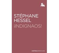 ¡Indignaos!: Manifiesto a favor de la insurrección pacífica (Austral Esenciales)