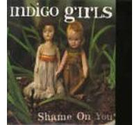 Indigo Girls - Shame on You