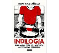 Indilogía: Una antología de la música alternativa española (Divulgación)