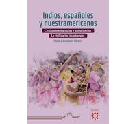 Indios, españoles y nuestramericanos: la civilización indohispana: imagen y observación de sí misma: 81 (Última Línea de Ensayo)