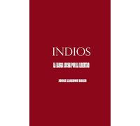 Indios - La Larga Lucha Por La Libertad