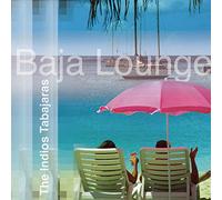 Indios Tabajaras - Baja Lounge