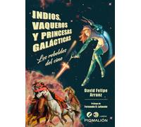 Indios, vaqueros y princesas galácticas | David Felipe Arranz
