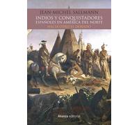 Indios y conquistadores españoles en América del Norte: Hacia otro El Dorado (Alianza Ensayo)