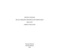 Indios y negros en la conquista española de Puerto Rico, siglo XVI: libres y esclavos