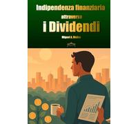 Indipendenza finanziaria attraverso i dividendi (Enciclopedia per investitori privati)