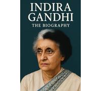 Indira Gandhi: The Biography