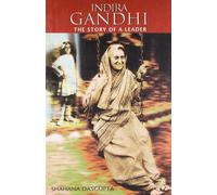 Indira Gandhi: The Story of a Leader