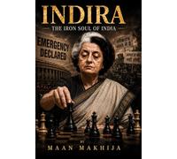 Indira: The Iron Soul Of India