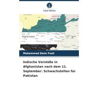 Indische Vorstöße in Afghanistan nach dem 11. September: Schwachstellen für Pakistan