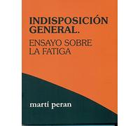 Indisposición general.Ensayo sobre la fatiga (Pensar)