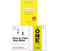 Indistractable, How to Calm Your Mind & The One Goal 3 Books Collection Set