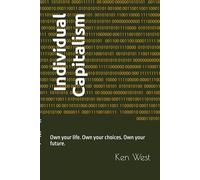 Individual Capitalism: Own your life. Own your choices. Own your future.
