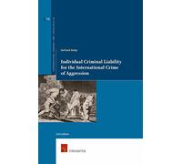 Individual Criminal Liability for the International Crime of Aggression: 19 (Supranational Criminal Law: Capita Selecta)