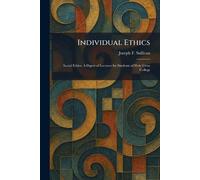 Individual Ethics: Social Ethics: A Digest of Lectures for Students of Holy Cross College