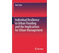 Individual Resilience to Urban Flooding and the Implications for Urban Management