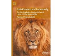 Individualism and Community: The Startling Roles of Authenticity and Honor in Living Meaningfully