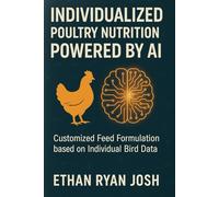 Individualized Poultry Nutrition Powered by AI: Customized Feed Formulation based on Individual Bird Data (FARM ANIMAL HUB)