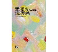 Individui contemporanei, solitudini sconfinate (Psicoanalisi lacaniana)
