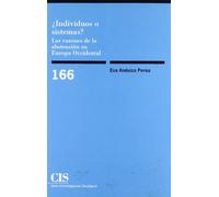 ¿Individuos o sistemas?: Las razones de la abstención en Europa occidental: 166 (Monografías)