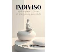 Indiviso: La psicología de la plenitud en una época de autoengaño