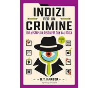 Indizi per un crimine. 100 misteri da risolvere con la logica (Vol. 2) (Varia)