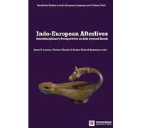 Indo-European Afterlives: Interdisciplinary Perspectives on Life beyond Death (Stockholm Studies in Indo-European Language and Culture)