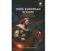 Indo-European Echoes: Our Ancestral Origins and Legacy (Foundations (Institut Iliade))