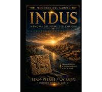 INDO Memoria del fiume delle origini: Alla scoperta di una delle prime grandi civiltà dell'umanità (Mémoires du Monde)