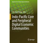 Indo-Pacific Core and Peripheral Digital Economic Communities (Advances in 21st Century Human Settlements)