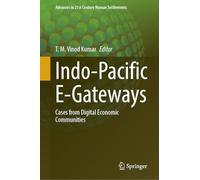 Indo-Pacific E-Gateways: Cases from Digital Economic Communities (Advances in 21st Century Human Settlements)